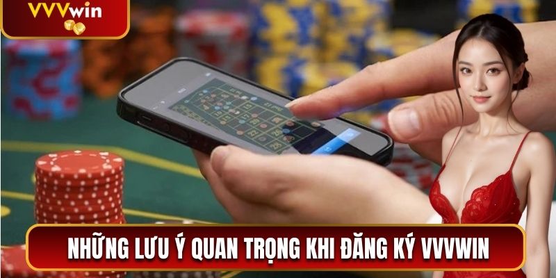 Cách Đăng Ký VVVwin Chi Tiết Và Nhanh Chóng Nhất 2025 1 Những lưu ý quan trọng trước khi đăng ký VVVwin